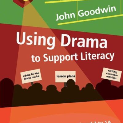 USING DRAMA TO SUPPORT LITERACY: Activities for Children Aged 7 to 14