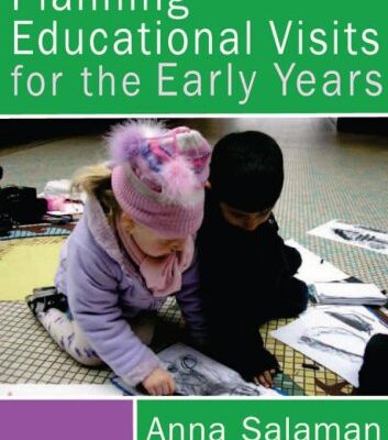 PLANNING EDUCATIONAL VISITS FOR THE EARLY YEARS, FIRST EDITION