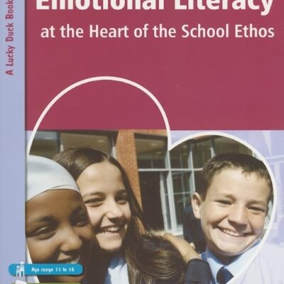 EMOTIONAL LITERACY AT THE HEART OF THE SCHOOL ETHOS (Lucky Duck Books)