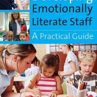 DEVELOPING EMOTIONALLY LITERATE STAFF :A PRACTICAL GUIDE