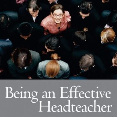 BEING AN EFFECTIVE HEADTEACHER