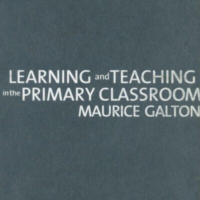 LEARNING AND TEACHING IN THE PRIMARY CLASSROOM