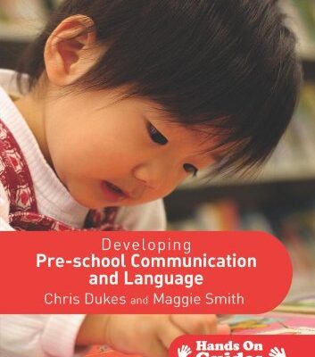 DEVELOPING PRE-SCHOOL COMMUNICATION AND LANGUAGE (Hands on Guides)