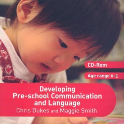 DEVELOPING PRE-SCHOOL COMMUNICATION AND LANGUAGE: Ages 0-5 (Hands on Guides)