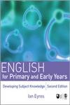 ENGLISH FOR PRIMARY AND EARLY YEARS: Developing Subject Knowledge (Association With the Open University)
