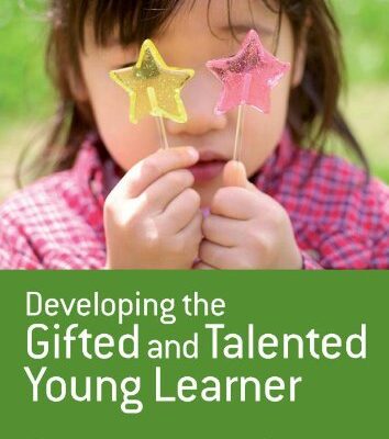 DEVELOPING THE GIFTED AND TALENTED YOUNG LEARNER