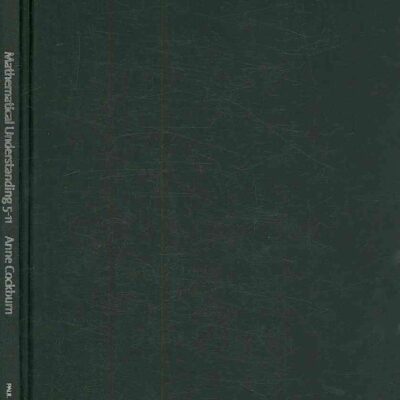 MATHEMATICAL UNDERSTANDING 5-11: A Practical Guide to Creative Communication in Maths