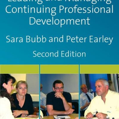 LEADING & MANAGING CONTINUING PROFESSIONAL DEVELOPMENT: Developing People, Developing Schools