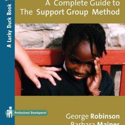 BULLYING: A COMPLETE GUIDE TO THE SUPPORT GROUP METHOD
