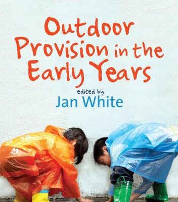 OUTDOOR PROVISION IN THE EARLY YEARS