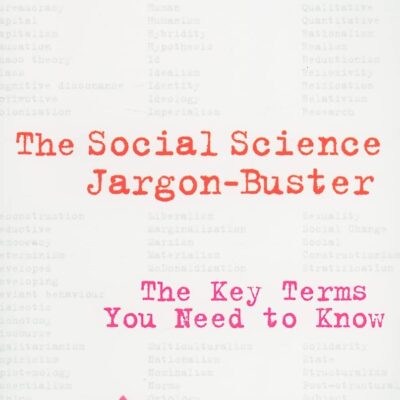 SOCIAL SCIENCE JARGON BUSTER : THE KEY TERMS YOU NEED TO KNOW