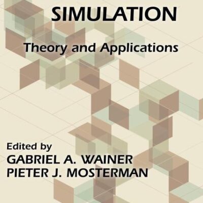 DISCRETE-EVENT MODELING AND SIMULATION: THEORY AND APPLICATIONS (COMPUTATIONAL ANALYSIS, SYNTHESIS, AND DESIGN OF DYNAMIC SYSTEMS)