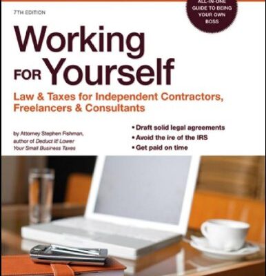 WORKING FOR YOURSELF: LAW & TAXES FOR INDEPENDENT CONTRACTORS, FREELANCERS & CONSULTANTS