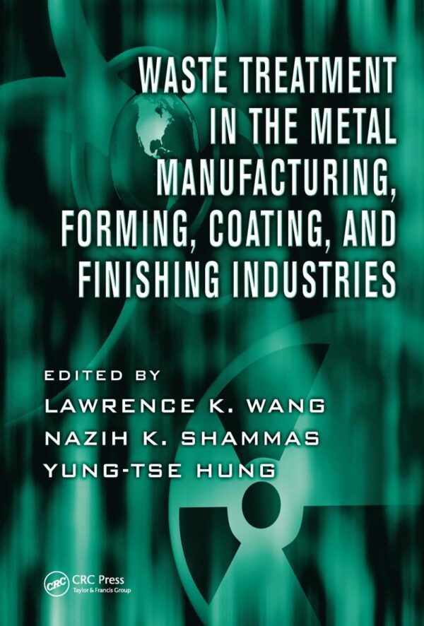 Waste Treatment in the Metal Manufacturing, Forming, Coating, & Finishing Industries