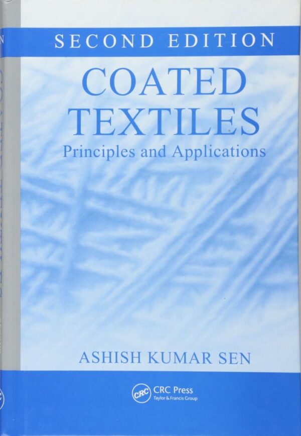 Coated Textiles Principles And Applications 2Ed (Hb 2008): Principles and Applications, Second Edition