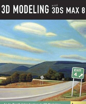 Exploring 3d Modeling with 3ds Max 8