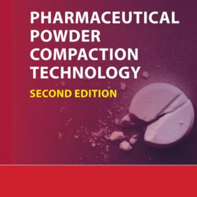 Pharmaceutical Powder Compaction Technology 2Ed Vol 197 (Hb 2011) (Special Indian Edition) (Drugs and the Pharmaceutical Sciences)
