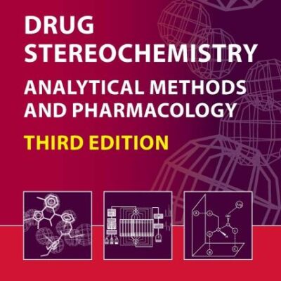 Drug Stereochemistry 3Ed Vol 211 Analytical Methods And Pharmacology (Hb 2012) (Special Indian Edition): 212 (Drugs and the Pharmaceutical Sciences)