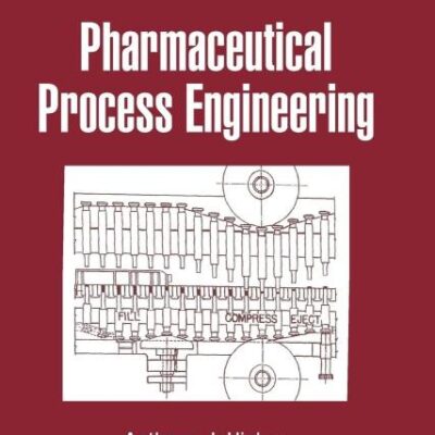 Pharmaceutical Process Engineering Drugs And The Pharm Sci Vol 195 2Ed (Hb 2010) (Special Indian Edition) (Drugs and the Pharmaceutical Sciences)