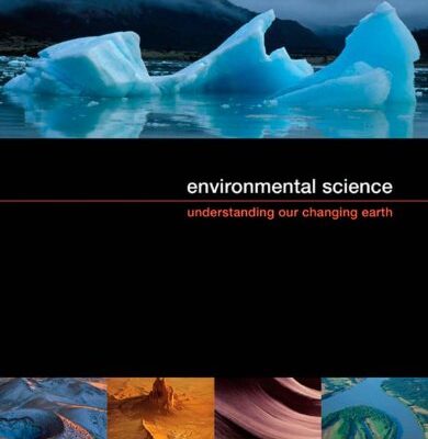Environmental Science: Understanding Our Changing Earth