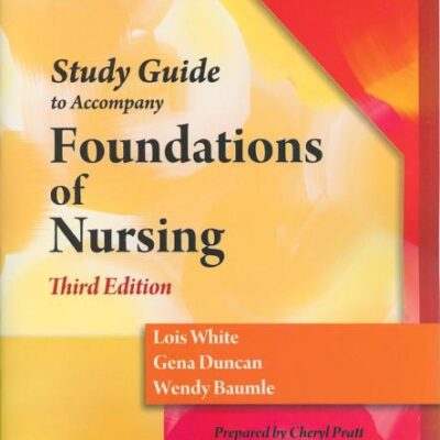 Study Guide for Duncan/Baumle/White's Foundations of Nursing, 3rd