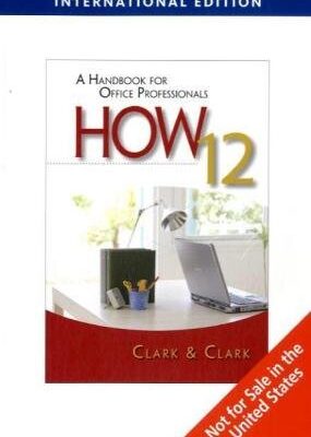 HOW 12: A HANDBOOK FOR OFFICE PROFESSIONALS, 12TH EDITION [INTERNATIONAL EDITION]