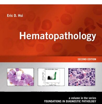 HEMATOPATHOLOGY 2ED (HB 2012): A Volume in the Series: Foundations in Diagnostic Pathology