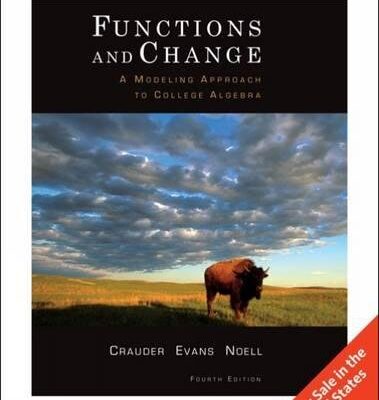 FUNCTIONS AND CHANGE: A MODELING APPROACH TO COLLEGE ALGEBRA, 4 EDITION