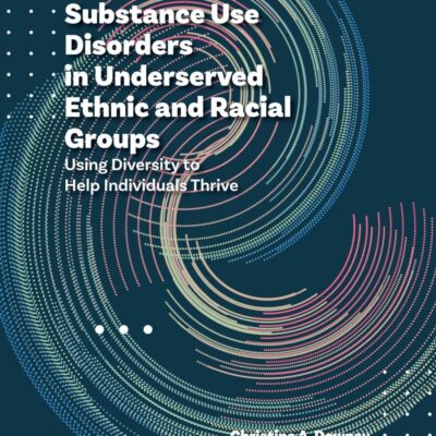 Substance Use Disorders in Underserved Ethnic and Racial Groups: Using Diversity to Help Individuals Thrive