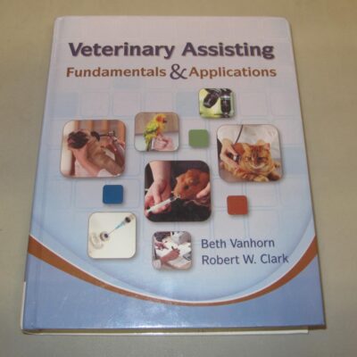 VETERINARY ASSISTING FUNDAMENTALS AND APPLICATIONS, 01 ED
