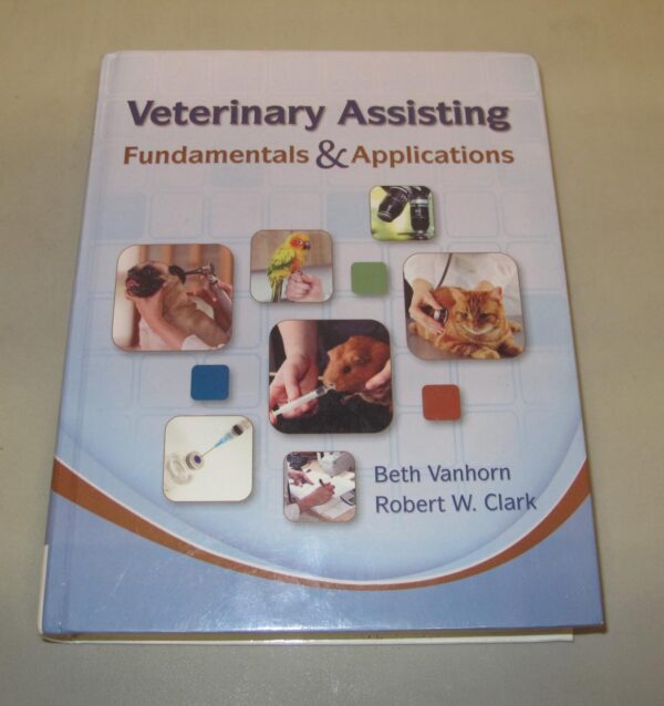 VETERINARY ASSISTING FUNDAMENTALS AND APPLICATIONS, 01 ED