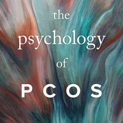 The Psychology of Pcos: Building the Science and Breaking the Silence