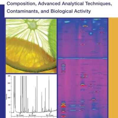 Citrus Oils: Composition, Advanced Analytical Techniques, Contaminants, and Biological Activity: 49 (Medicinal and Aromatic Plants - Industrial Profiles)