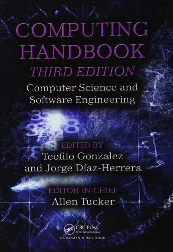 Computing Handbook: Computer Science and Software Engineering [Hardcover] Gonzalez, Teofilo; Daz-Herrera, Jorge and Tucker, Allen