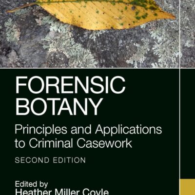 FORENSIC BOTANY PRINCIPLES AND APPLICATIONS TO CRIMINAL CASEWORK 2ED (HB 2025)