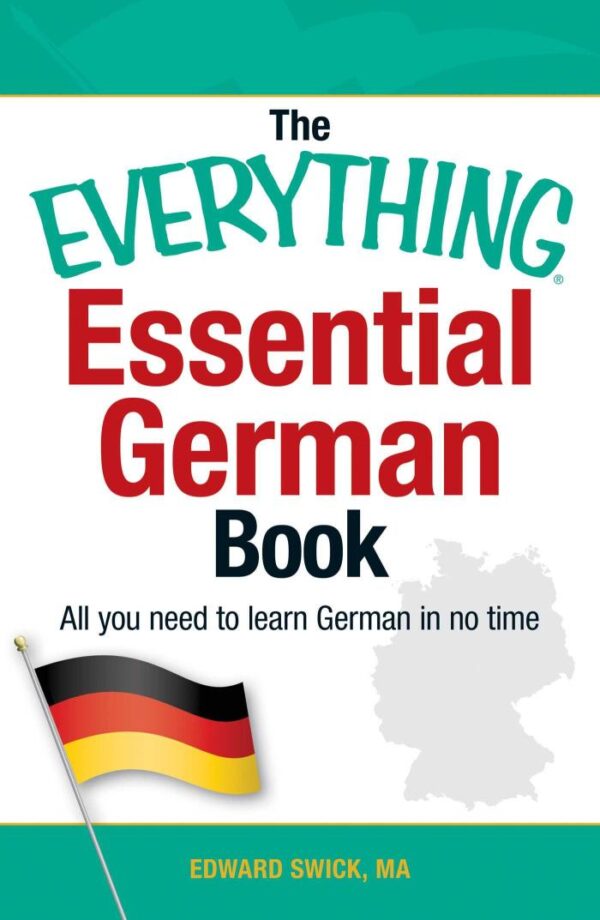 THE EVERYTHING ESSENTIAL GERMAN BOOK, EDWARD SWICK