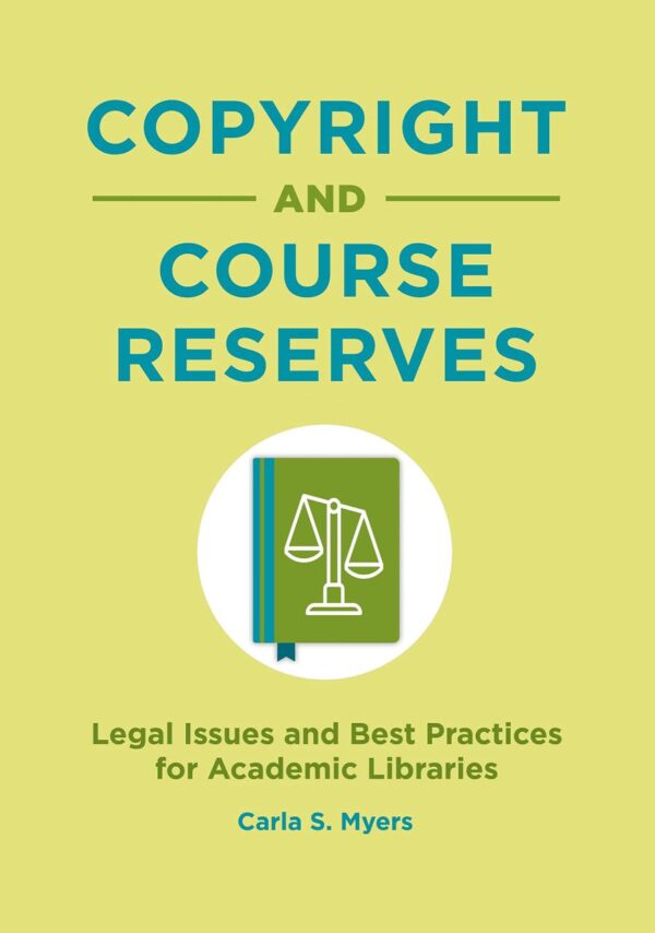 COPYRIGHT AND COURSE RESERVES: LEGAL ISSUES AND BEST PRACTICES FOR ACADEMIC LIBRARIES