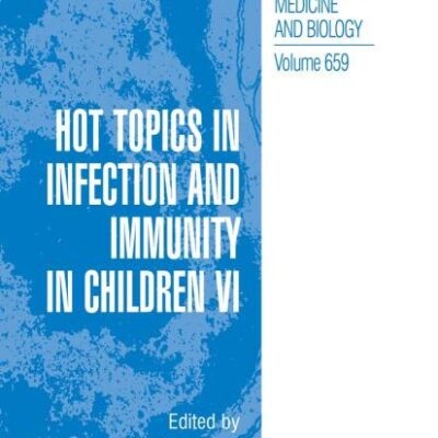 HOT TOPICS IN INFECTION AND IMMUNITY IN CHILDREN VI: 659 (Advances in Experimental Medicine and Biology)
