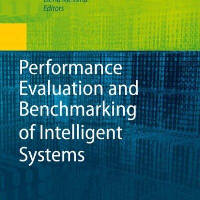 PERFORMANCE EVALUATION AND BENCHMARKING OF INTELLIGENT SYSTEMS