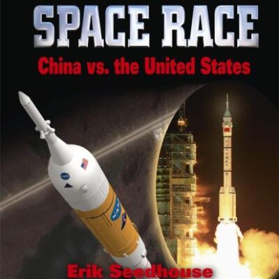 The New Space Race China Vs. The United States (Pb 2009)