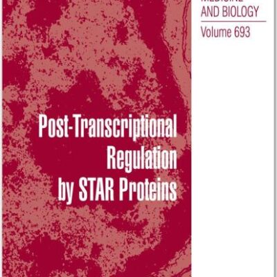 POST TRANSCRIPTIONAL REGULATION BY STAR PROTEINS: Control of RNA Metabolism in Development and Disease: 693 (Advances in Experimental Medicine and Biology)