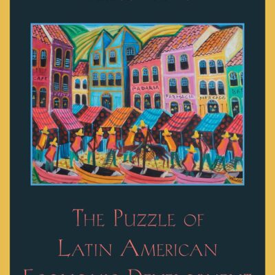 PUZZLE OF LATIN AMERICAN ECONOMIC DEVELOPMENT, FOURTH EDITION