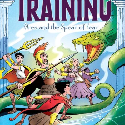 Heroes In Training: Ares And The Spear Of Fear (Vol 7)