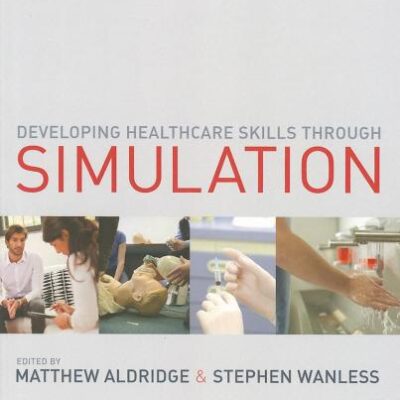 DEVELOPING HEALTHCARE SKILLS THROUGH SIMULATION