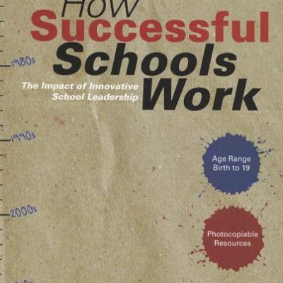 How Successful Schools Work: The Impact of Innovative School Leadership