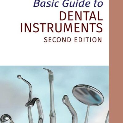 Basic Guide To Dental Instruments 2Ed (Pb 2011) (Basic Guide Dentistry Series)