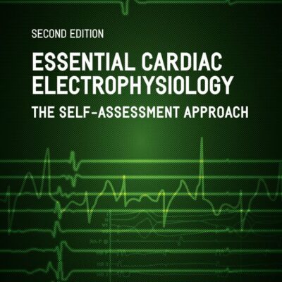 Essential Cardiac Electrophysiology: The Self-Assessment Approach