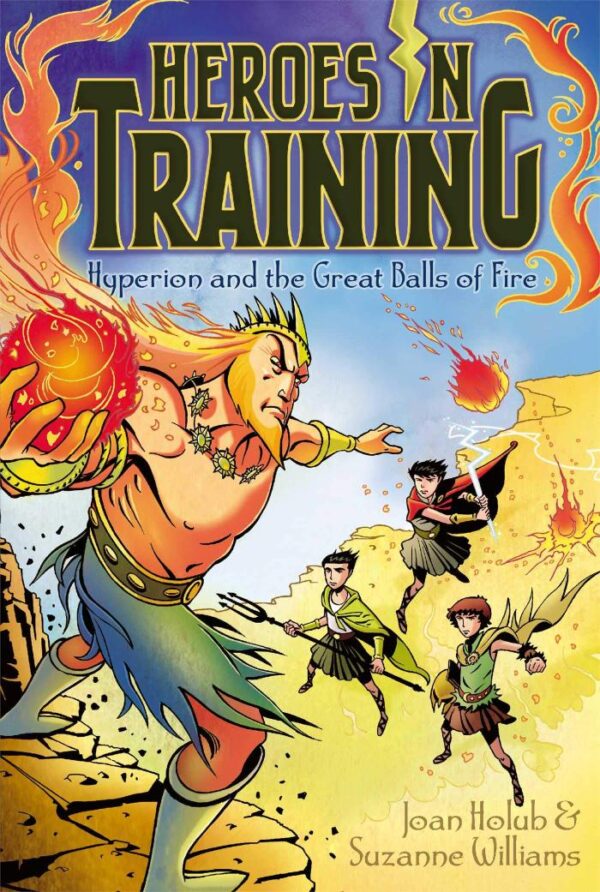 Heroes In Training: Hyperion And The Great Balls Of Fire (Vol 4): Volume 4