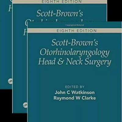 Scott-Brown's Otorhinolaryngology and Head and Neck Surgery, Eighth Edition