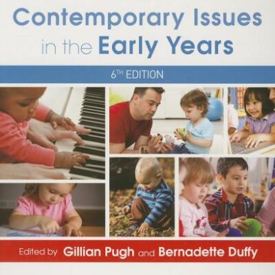 CONTEMPORARY ISSUES IN THE EARLY YEARS, SIXTH EDITION